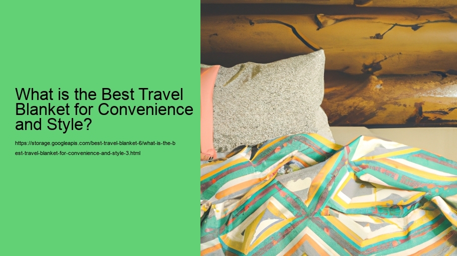 What is the Best Travel Blanket for Convenience and Style?