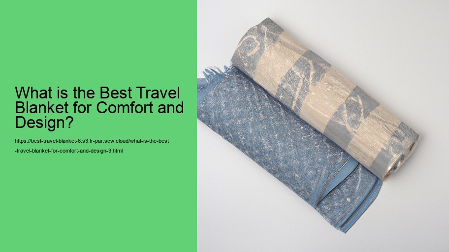What is the Best Travel Blanket for Comfort and Design?