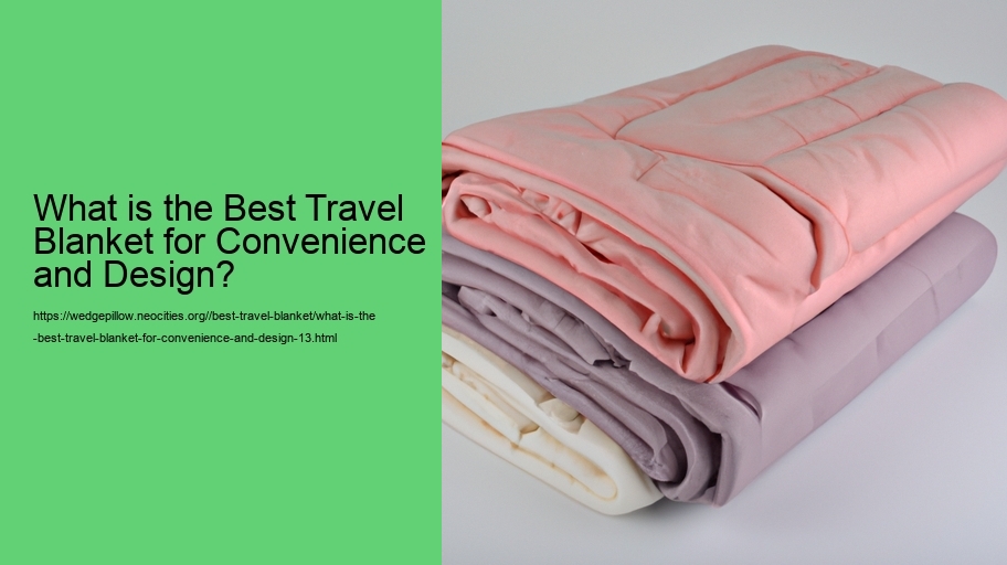 What is the Best Travel Blanket for Convenience and Design?