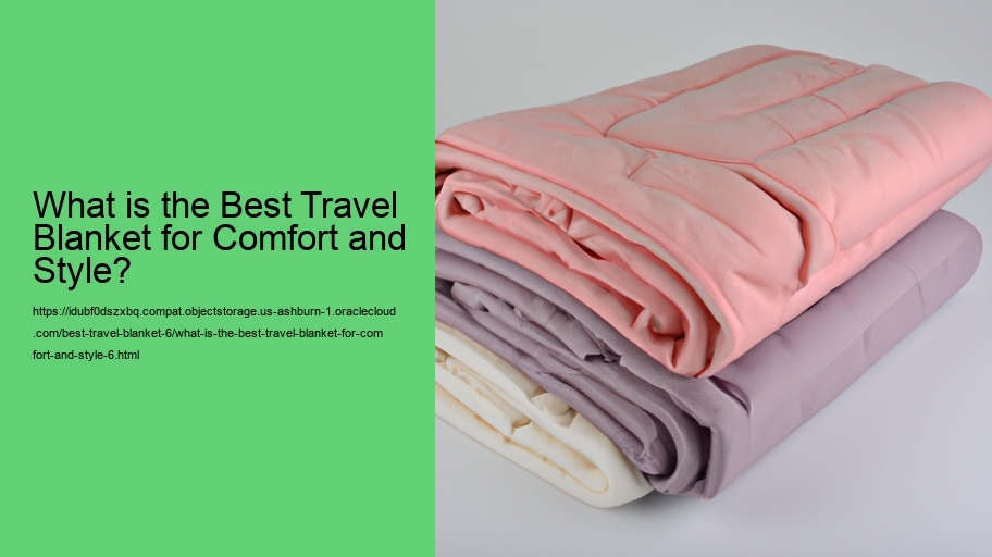 What is the Best Travel Blanket for Comfort and Style?
