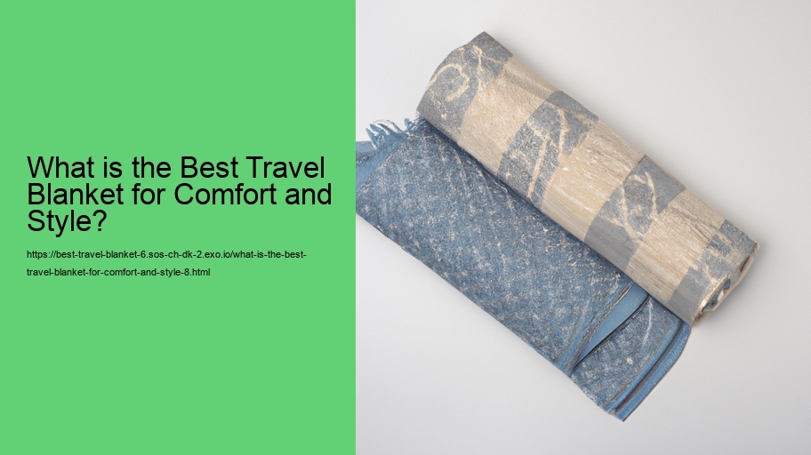 What is the Best Travel Blanket for Comfort and Style?