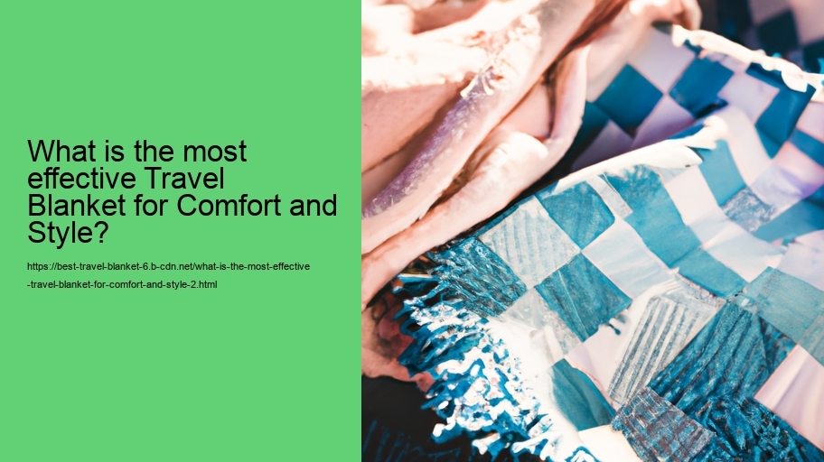 What is the most effective Travel Blanket for Comfort and Style?