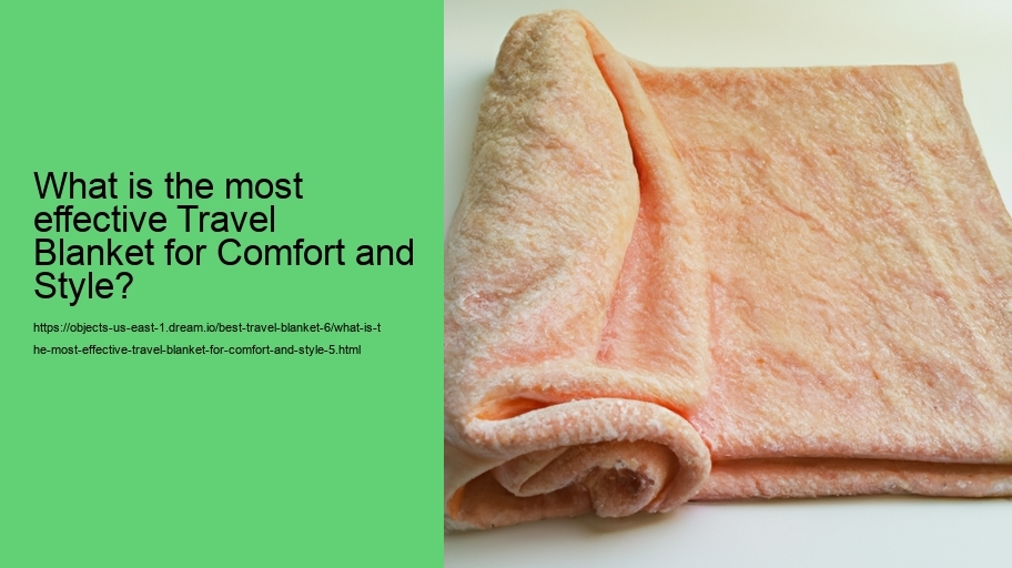What is the most effective Travel Blanket for Comfort and Style?