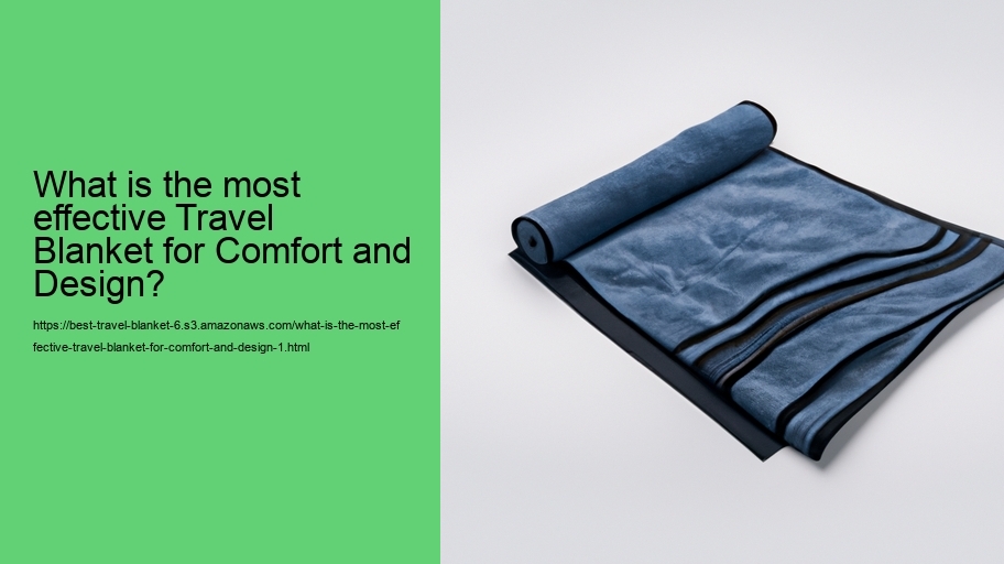 What is the most effective Travel Blanket for Comfort and Design?